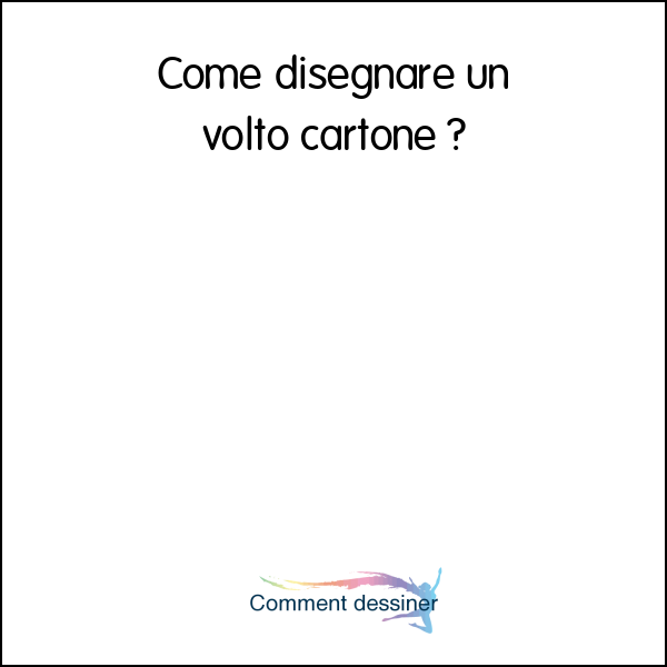 Come disegnare un volto cartone